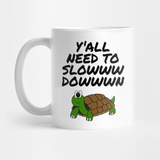 Y'all Need To Slow Down Tortoise Retirement Funny Mug